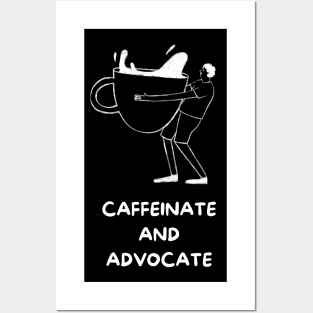 Caffeinate And Advocate Posters and Art